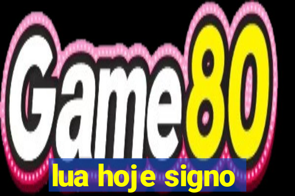 lua hoje signo